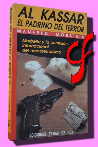 AL KASSAR. El padrino del terror. Marbella y la conexin internacional del narcoterrorismo